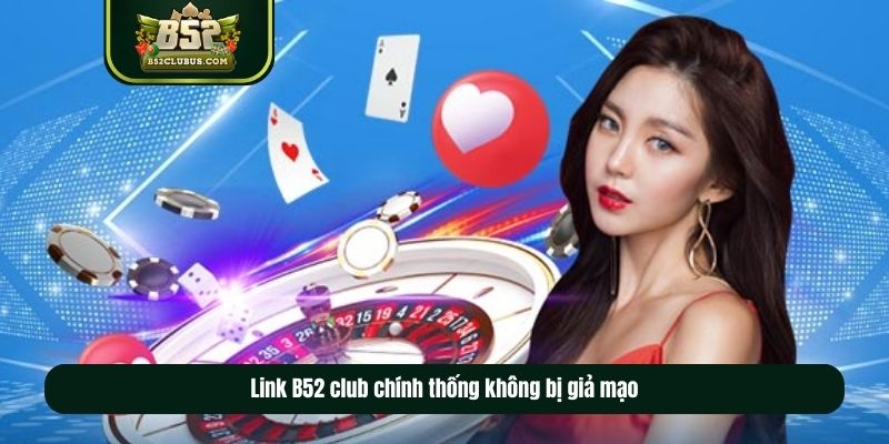 Link B52 club chính thống không bị giả mạo Link B52 club chính thống không bị giả mạo