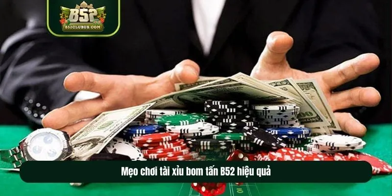 Mẹo chơi tài xỉu bom tấn B52 hiệu quả Mẹo chơi tài xỉu bom tấn B52 hiệu quả