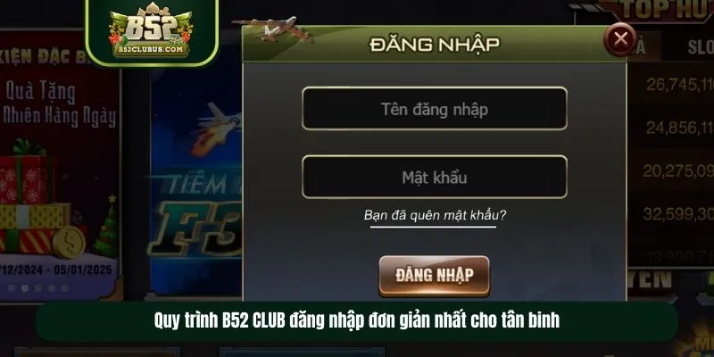 Quy trình B52 CLUB đăng nhập đơn giản nhất cho tân binh Quy trình B52 CLUB đăng nhập đơn giản nhất cho tân binh