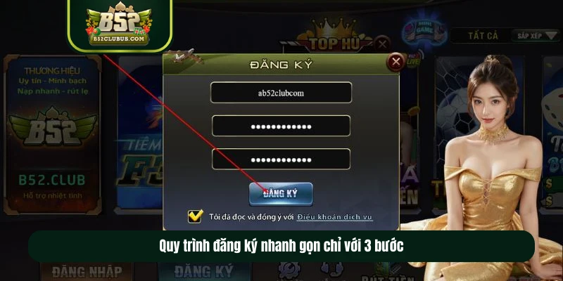 Quy trình đăng ký nhanh gọn chỉ với 3 bước Quy trình đăng ký nhanh gọn chỉ với 3 bước