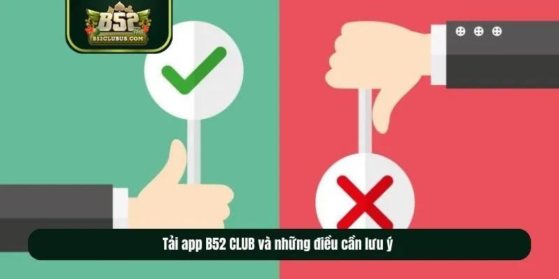Tải app B52 CLUB và những điều cần lưu ý Tải app B52 CLUB và những điều cần lưu ý