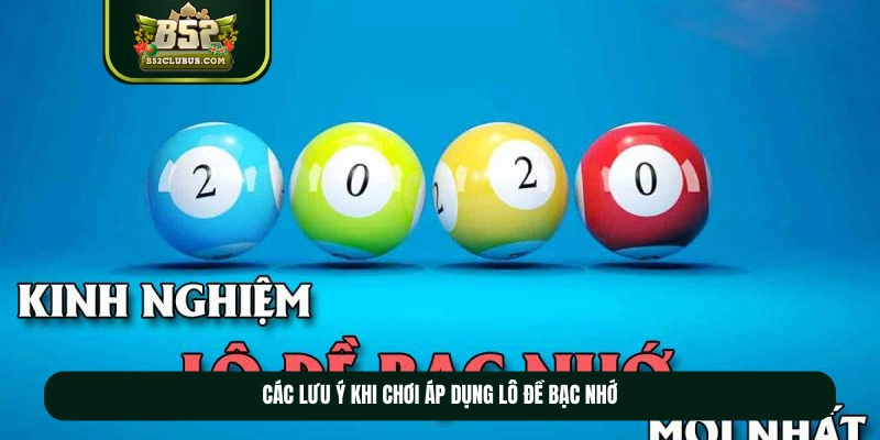 Các lưu ý khi chơi áp dụng lô đề bạc nhớ