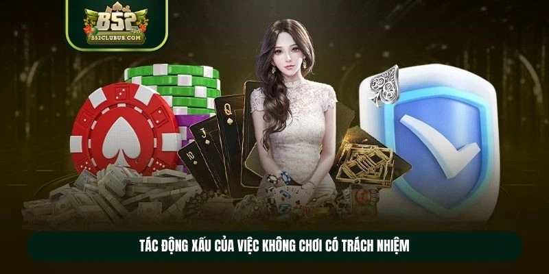 Tác động xấu của việc không chơi có trách nhiệm